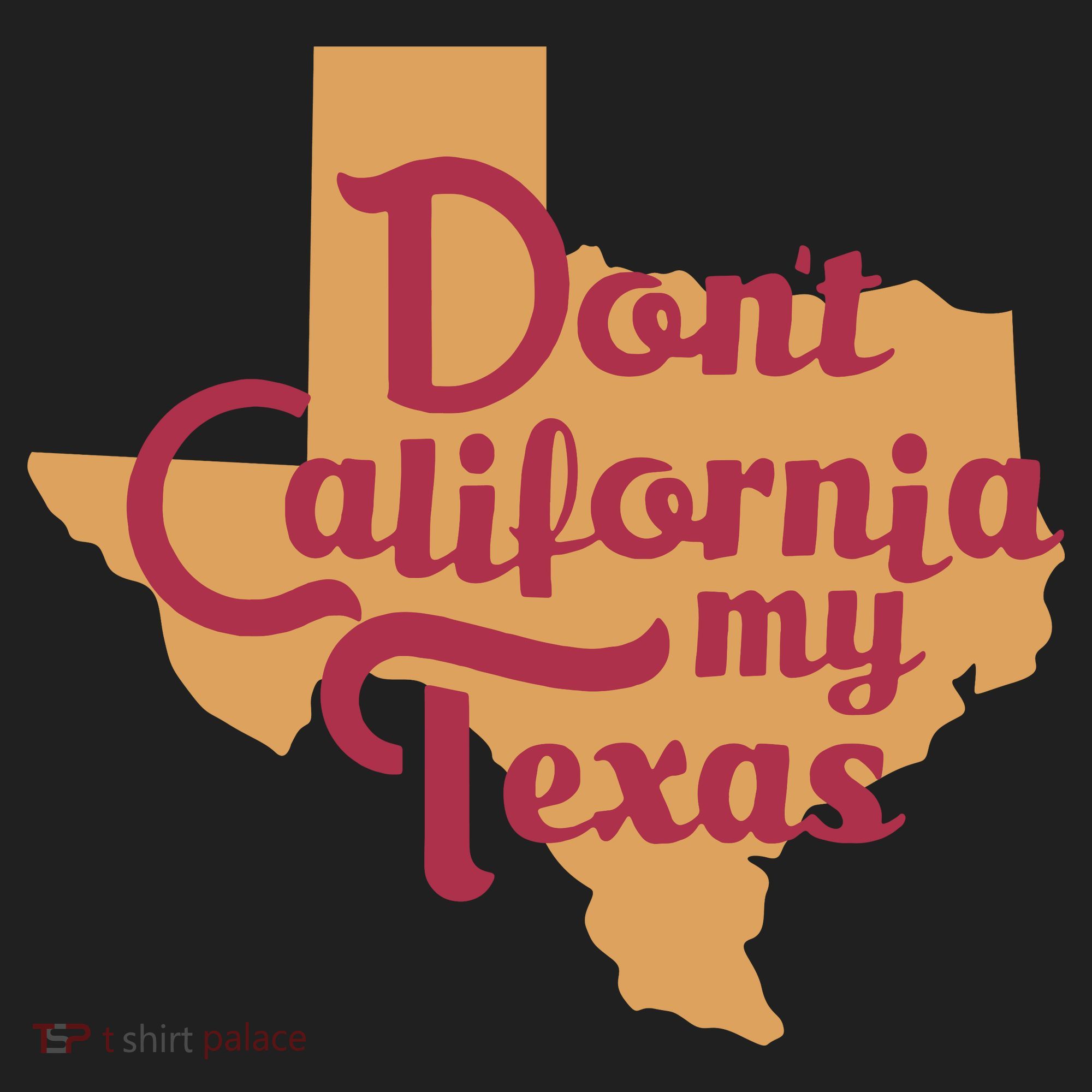 Dont California My Texas Tumbler