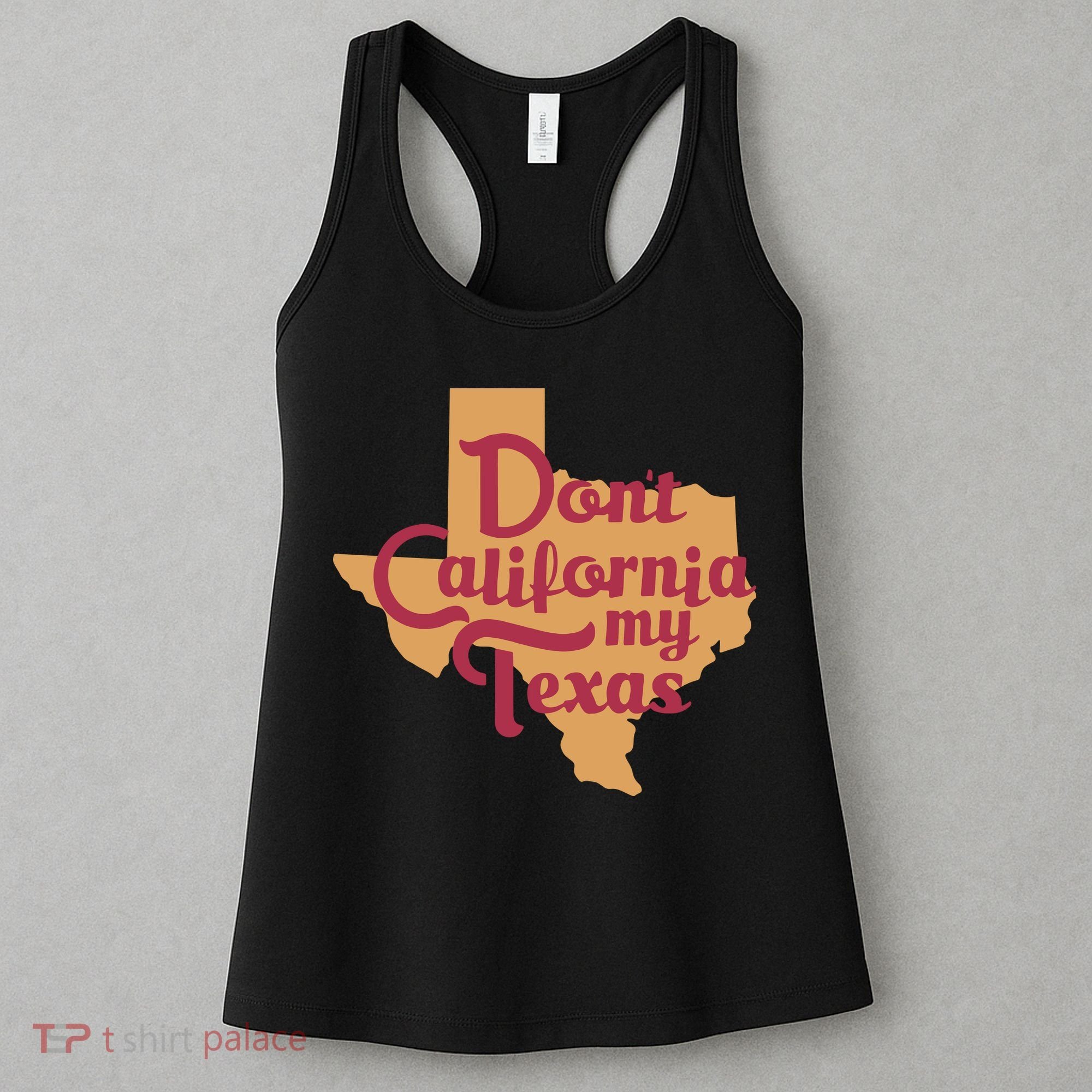 Dont California My Texas Women's Tank Top