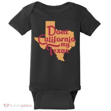 Dont California My Texas Baby Bodysuit