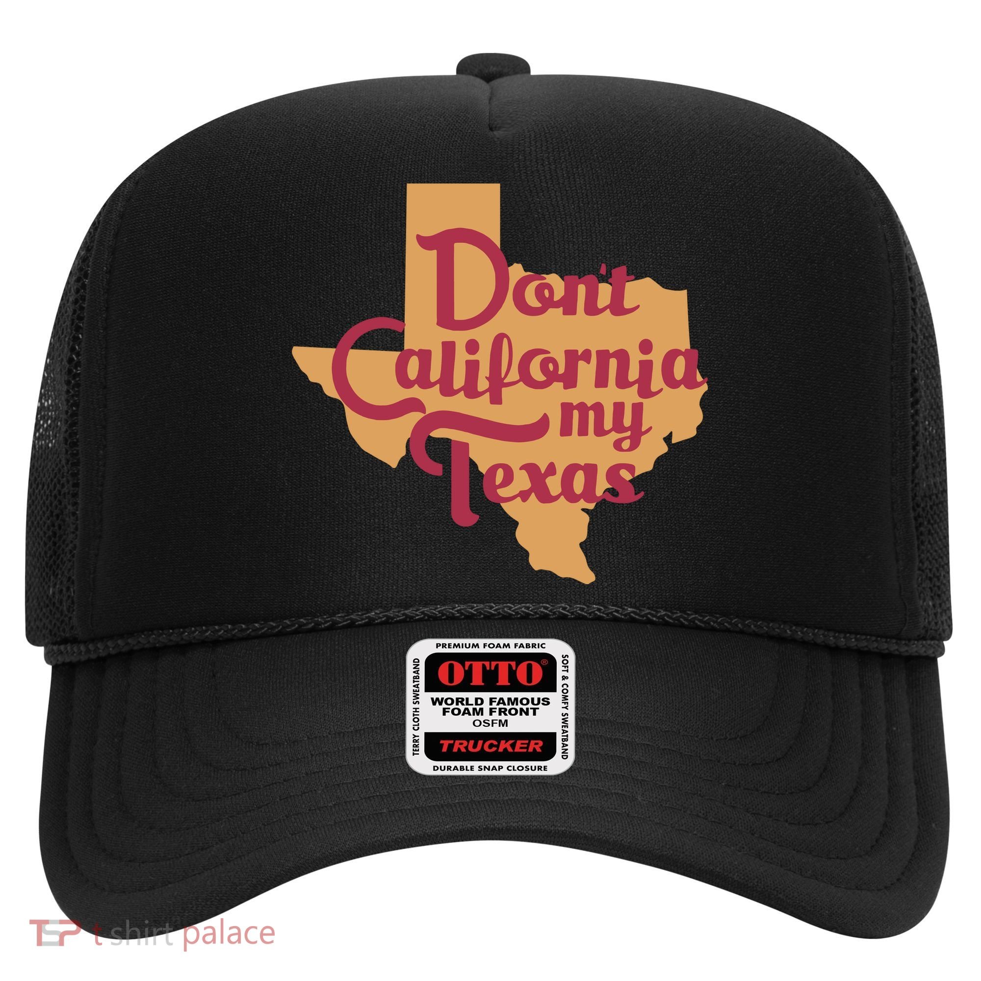 Dont California My Texas Hat