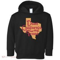 Dont California My Texas Toddler Hoodie thumb 0
