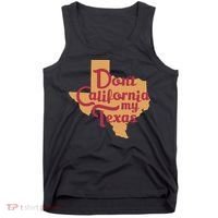 Dont California My Texas Tank Top thumb 0