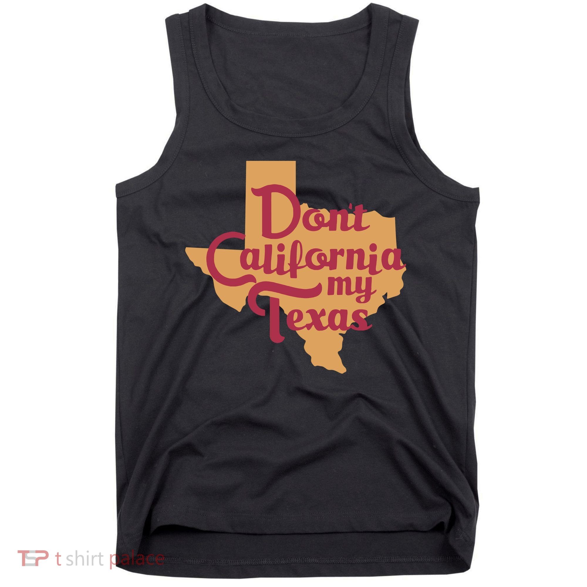 Dont California My Texas Tank Top