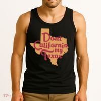 Dont California My Texas Tank Top thumb 3