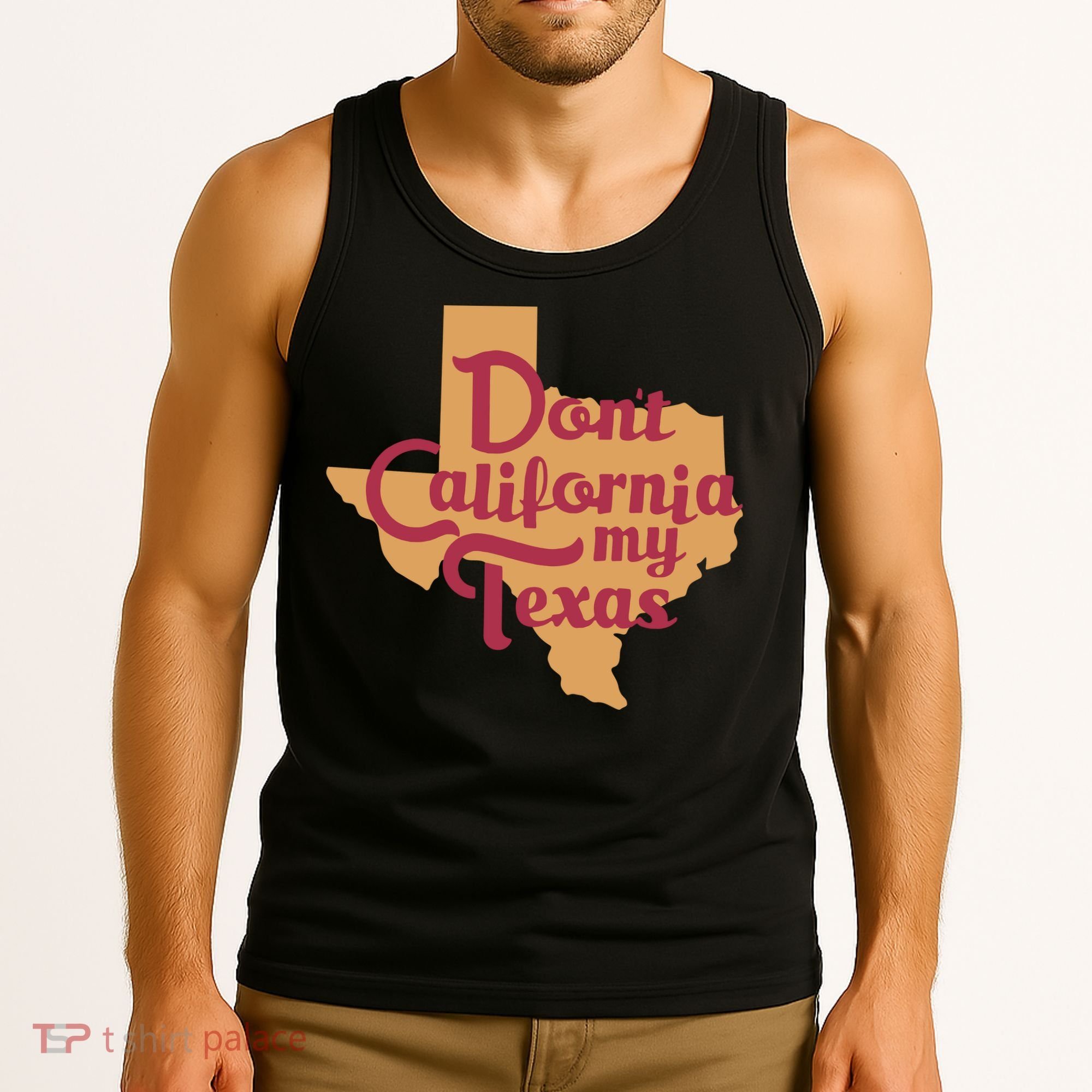 Dont California My Texas Tank Top