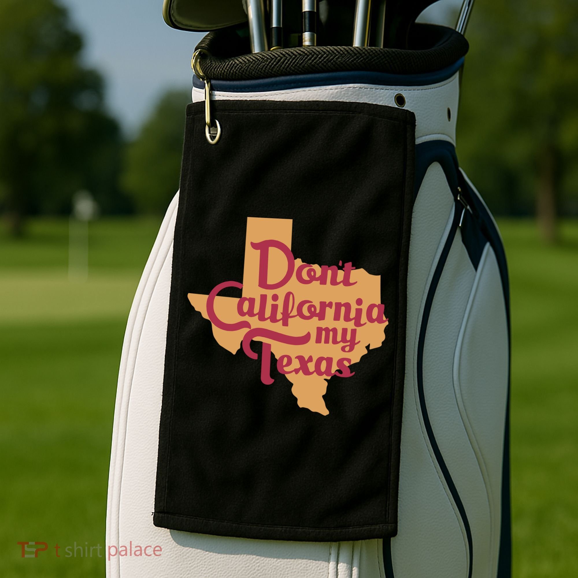Dont California My Texas Golf Towel