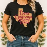 Dont California My Texas Women's T-Shirt thumb 2