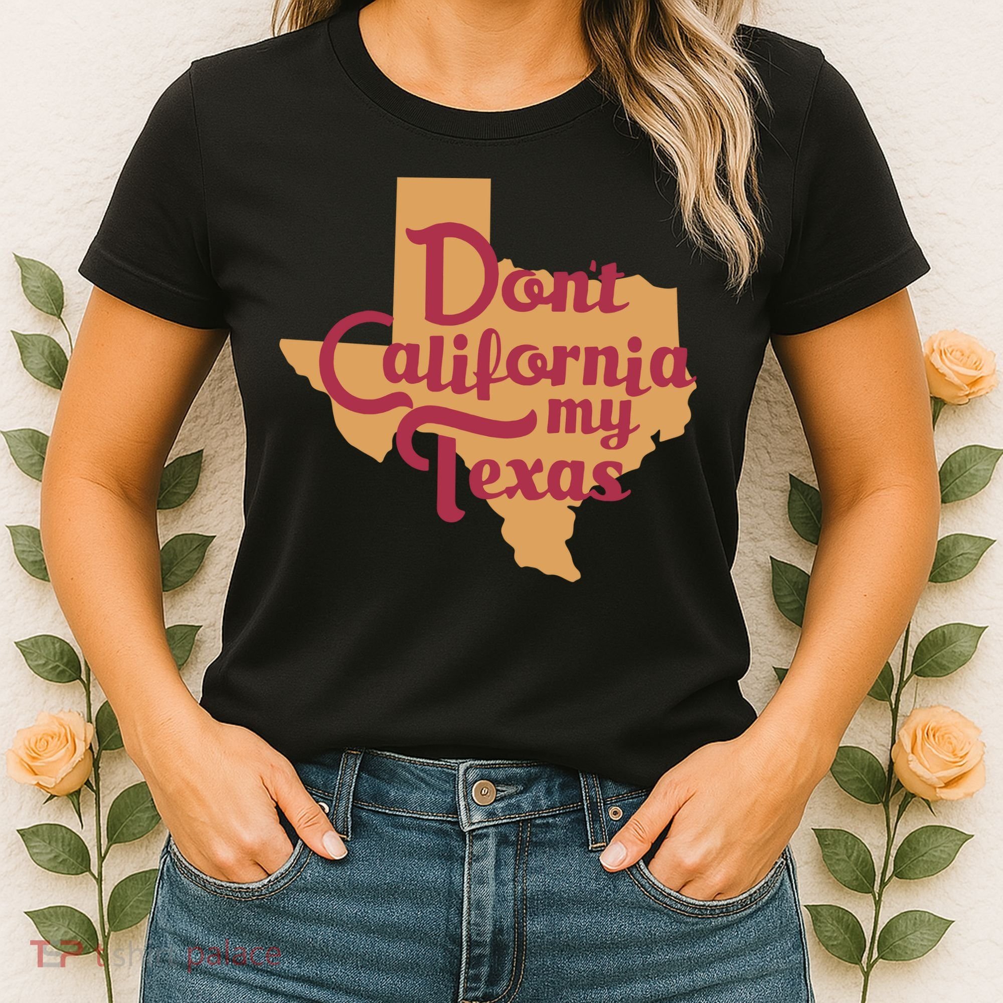 Dont California My Texas Women's T-Shirt