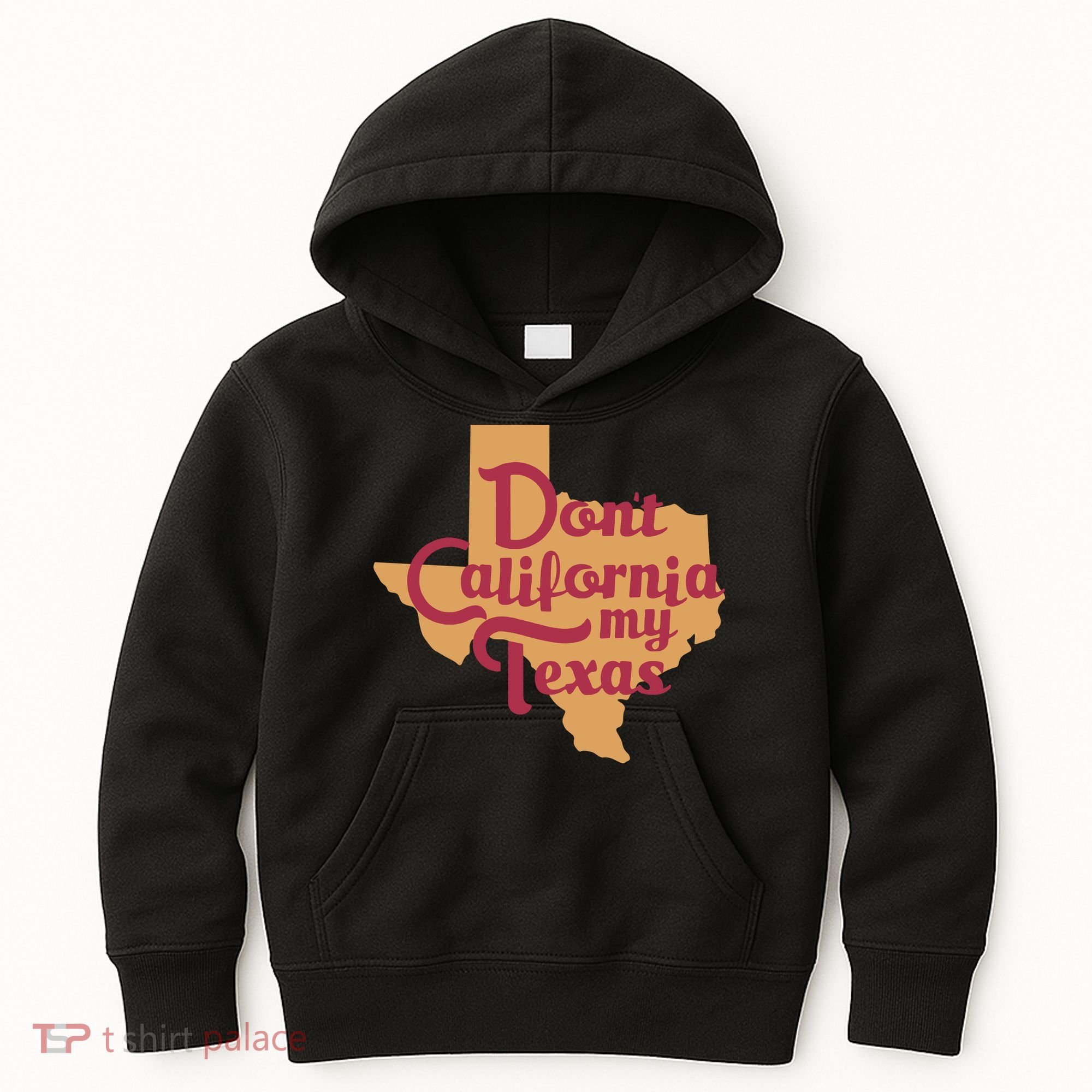 Dont California My Texas Kids Hoodie