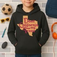 Dont California My Texas Kids Hoodie thumb 2