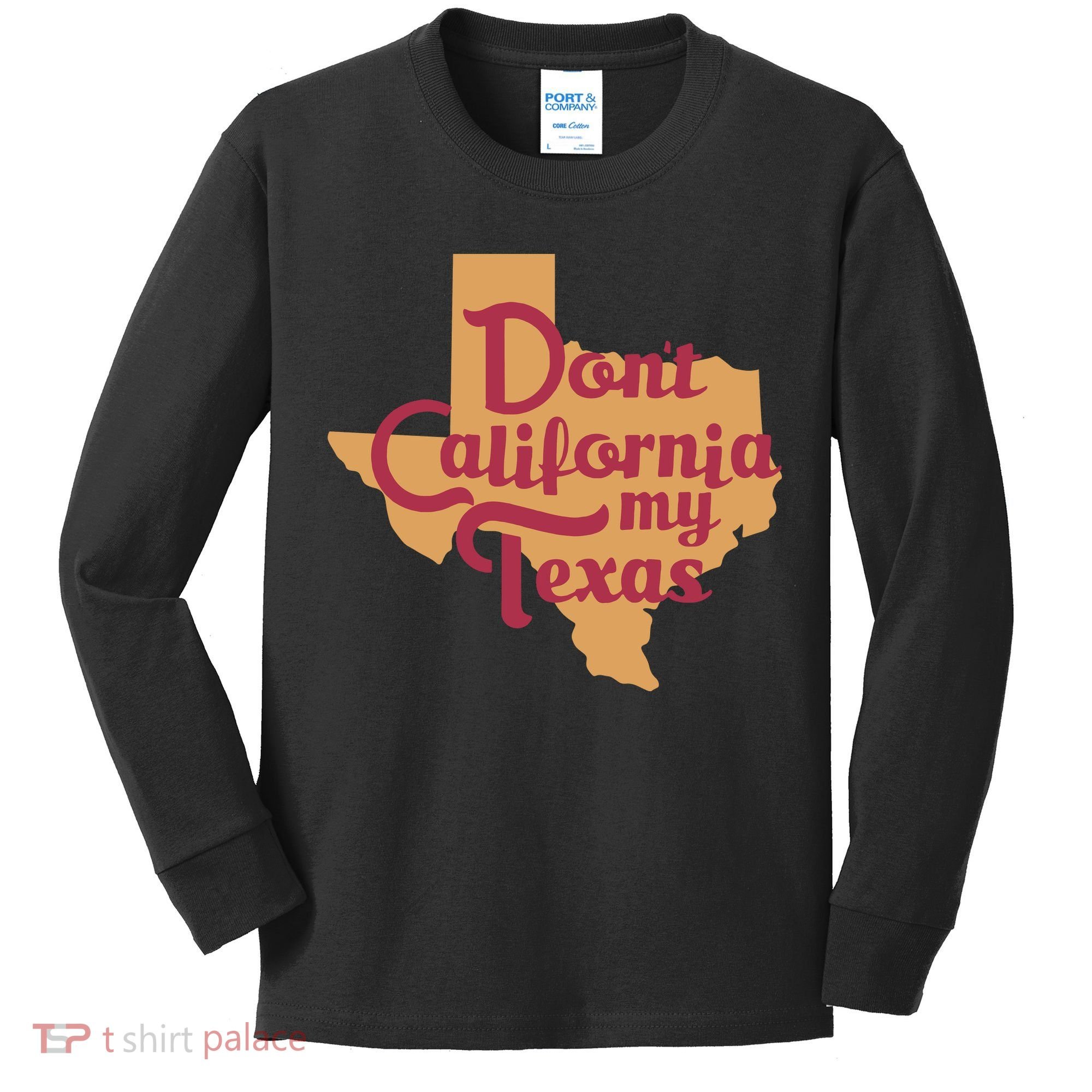 Dont California My Texas Kids Long Sleeve Shirt