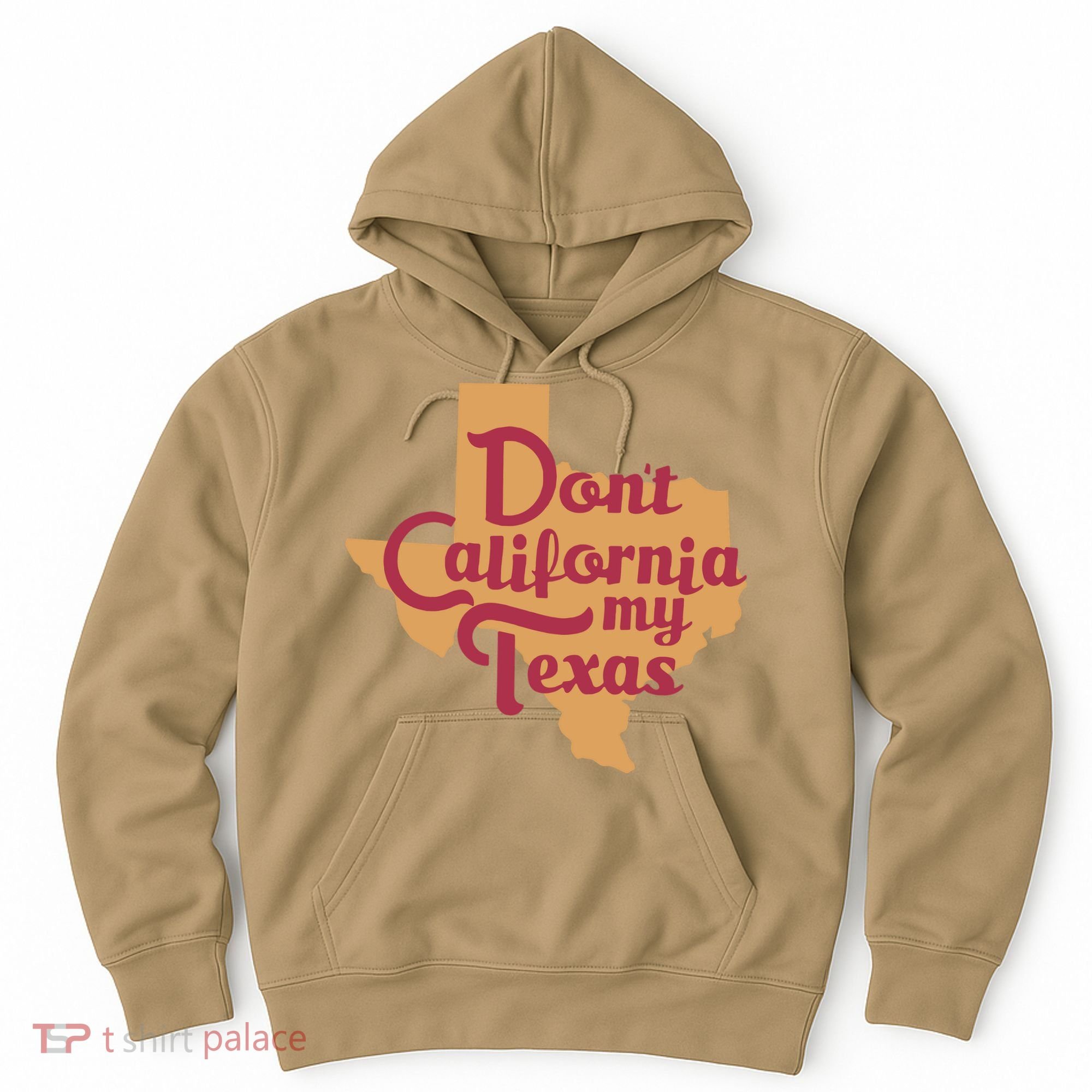 Dont California My Texas Hoodie
