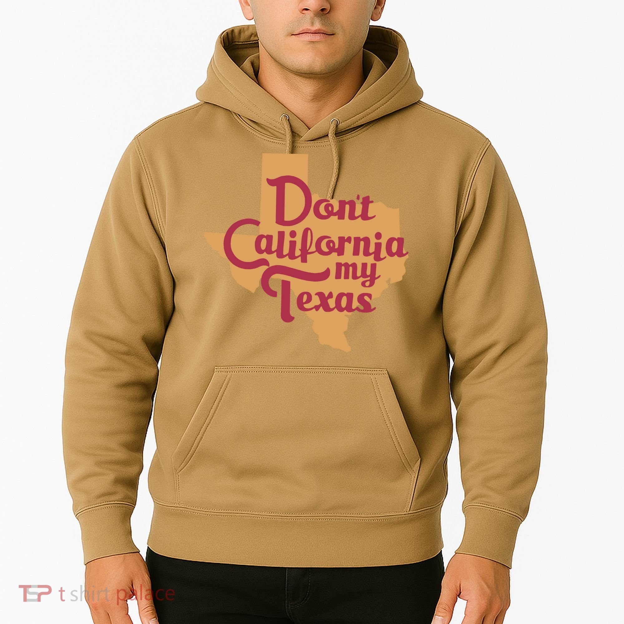 Dont California My Texas Hoodie