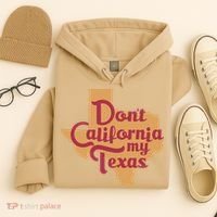 Dont California My Texas Hoodie thumb 4