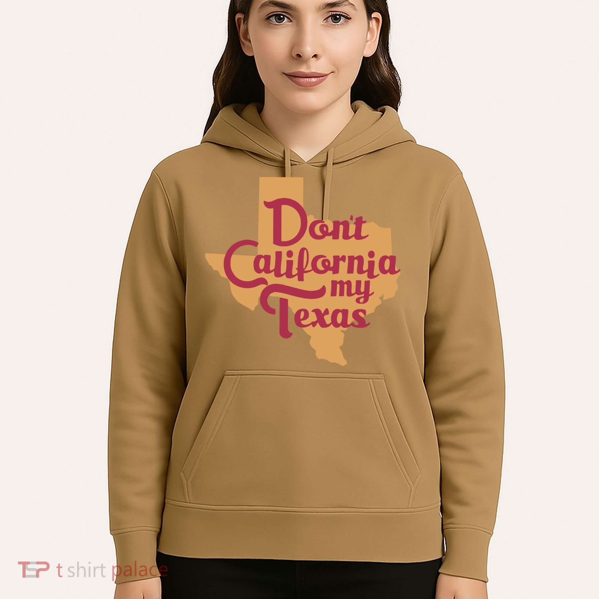 Dont California My Texas Hoodie