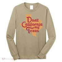Dont California My Texas Long Sleeve Shirt thumb 0