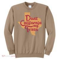 Dont California My Texas Sweatshirt thumb 0