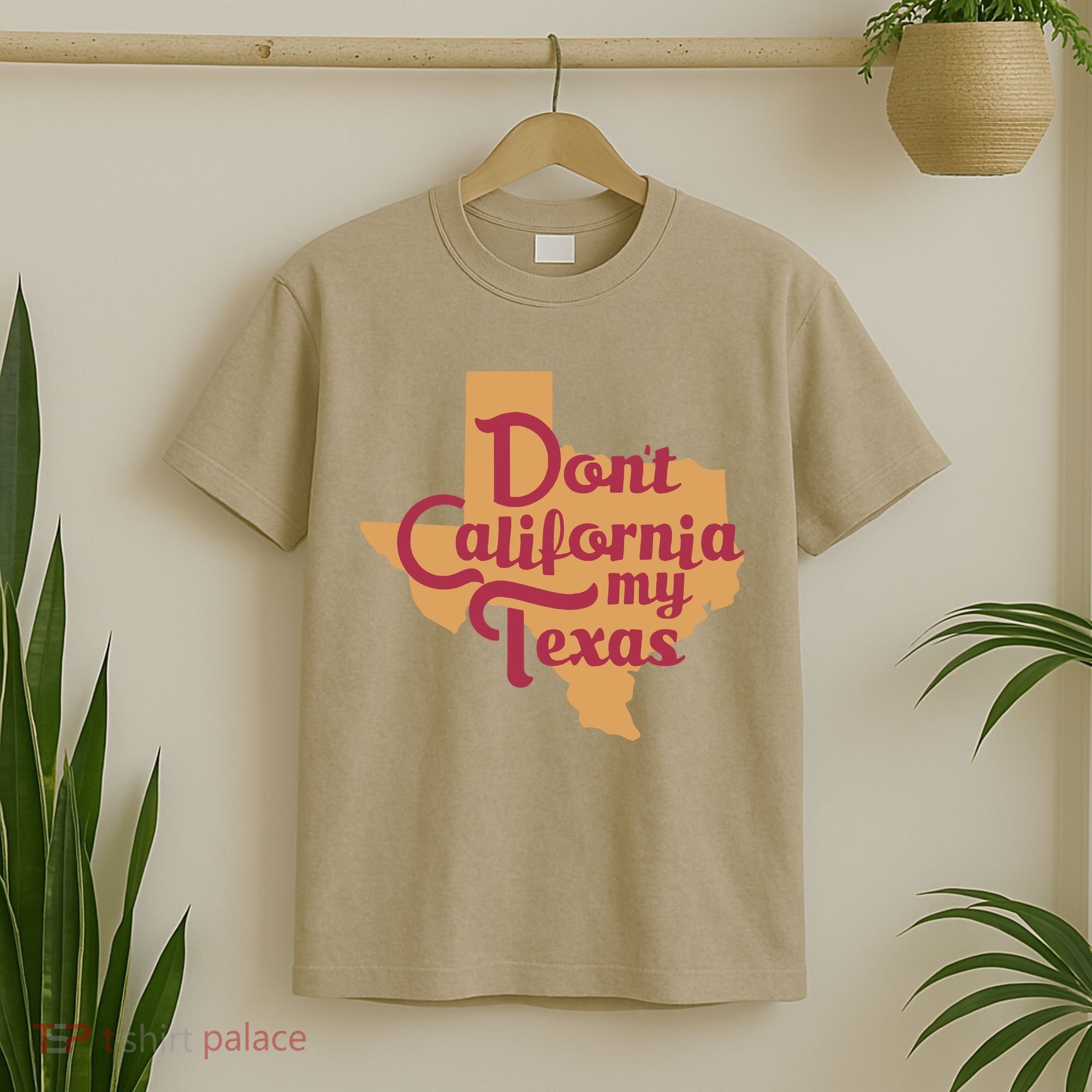 Dont California My Texas T-Shirt