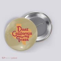 Dont California My Texas Button thumb 0