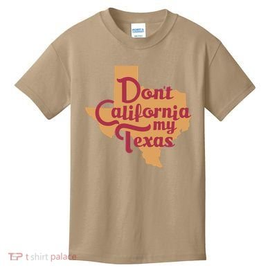 Dont California My Texas Kids T-Shirt