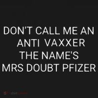 Don’T Call Me An Anti Vaxxer The Name’S Mrs Doubt Pfizer Long Sleeve Shirt thumb 2
