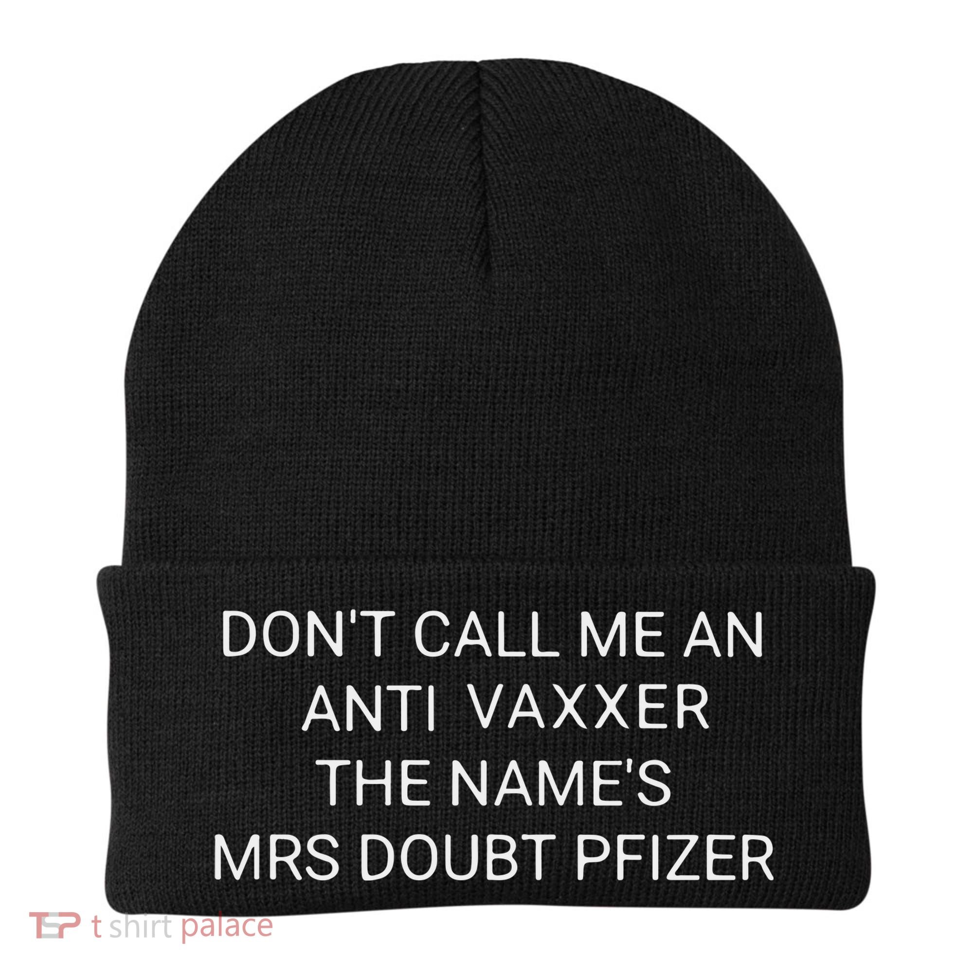 Don’T Call Me An Anti Vaxxer The Name’S Mrs Doubt Pfizer Beanie