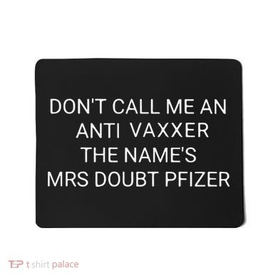 Don’T Call Me An Anti Vaxxer The Name’S Mrs Doubt Pfizer Mousepad