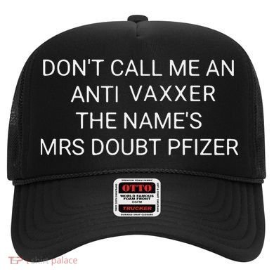 Don’T Call Me An Anti Vaxxer The Name’S Mrs Doubt Pfizer Hat