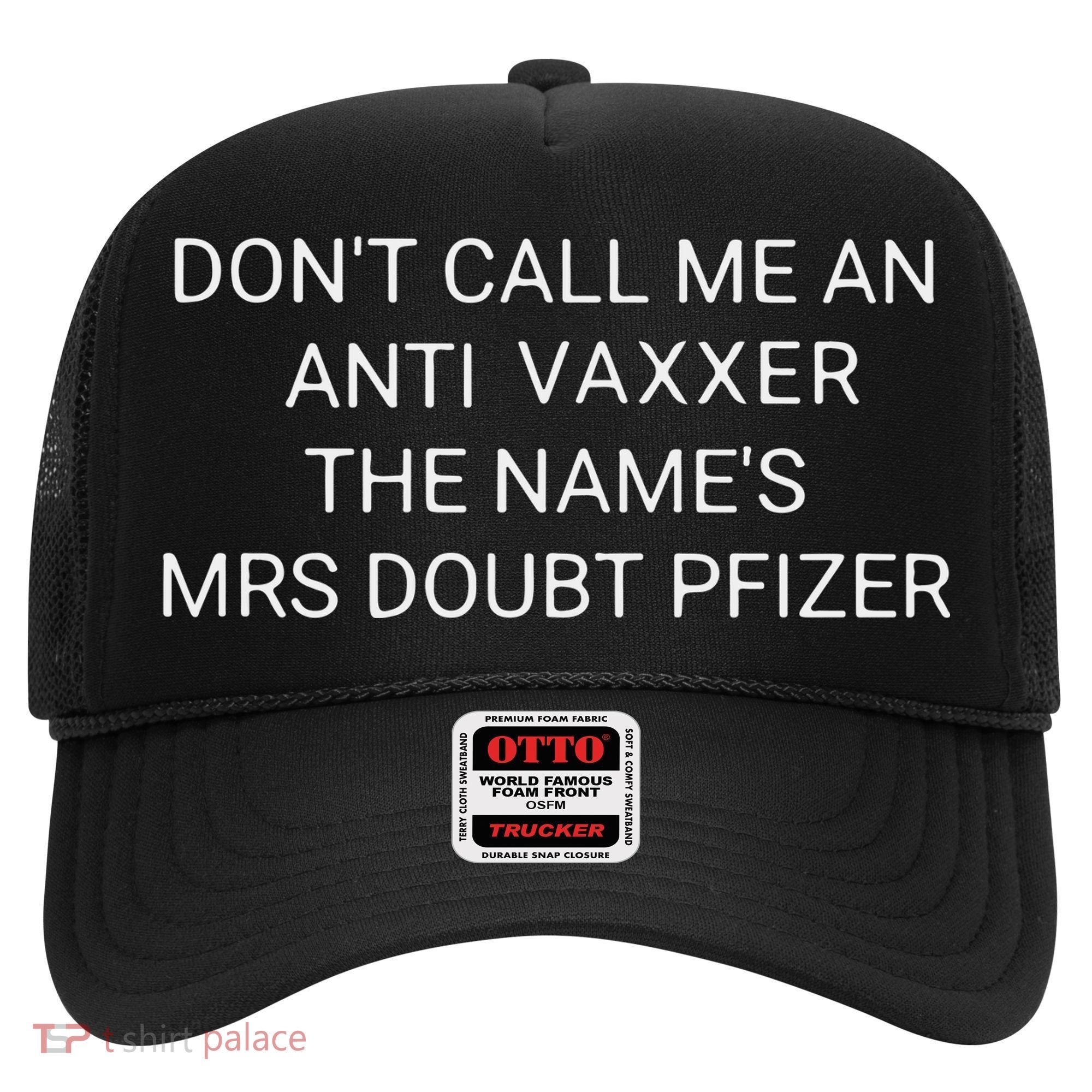 Don’T Call Me An Anti Vaxxer The Name’S Mrs Doubt Pfizer Hat