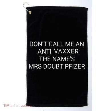 Don’T Call Me An Anti Vaxxer The Name’S Mrs Doubt Pfizer Golf Towel