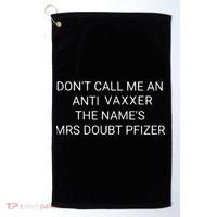 Don’T Call Me An Anti Vaxxer The Name’S Mrs Doubt Pfizer Golf Towel thumb 0
