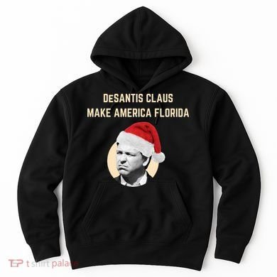 Desantis Claus Make America Florida Christmas Hoodie