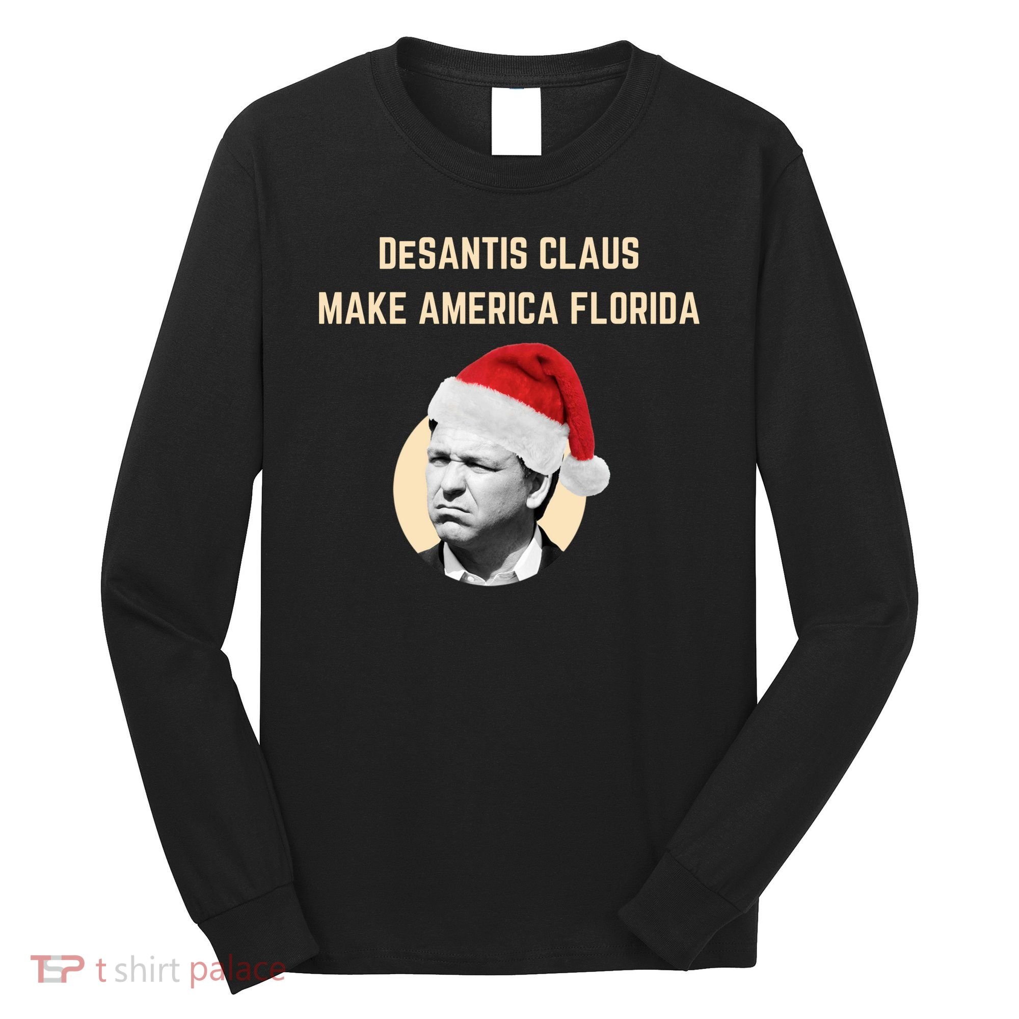 Desantis Claus Make America Florida Christmas Long Sleeve Shirt
