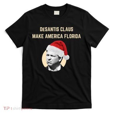Desantis Claus Make America Florida Christmas T-Shirt