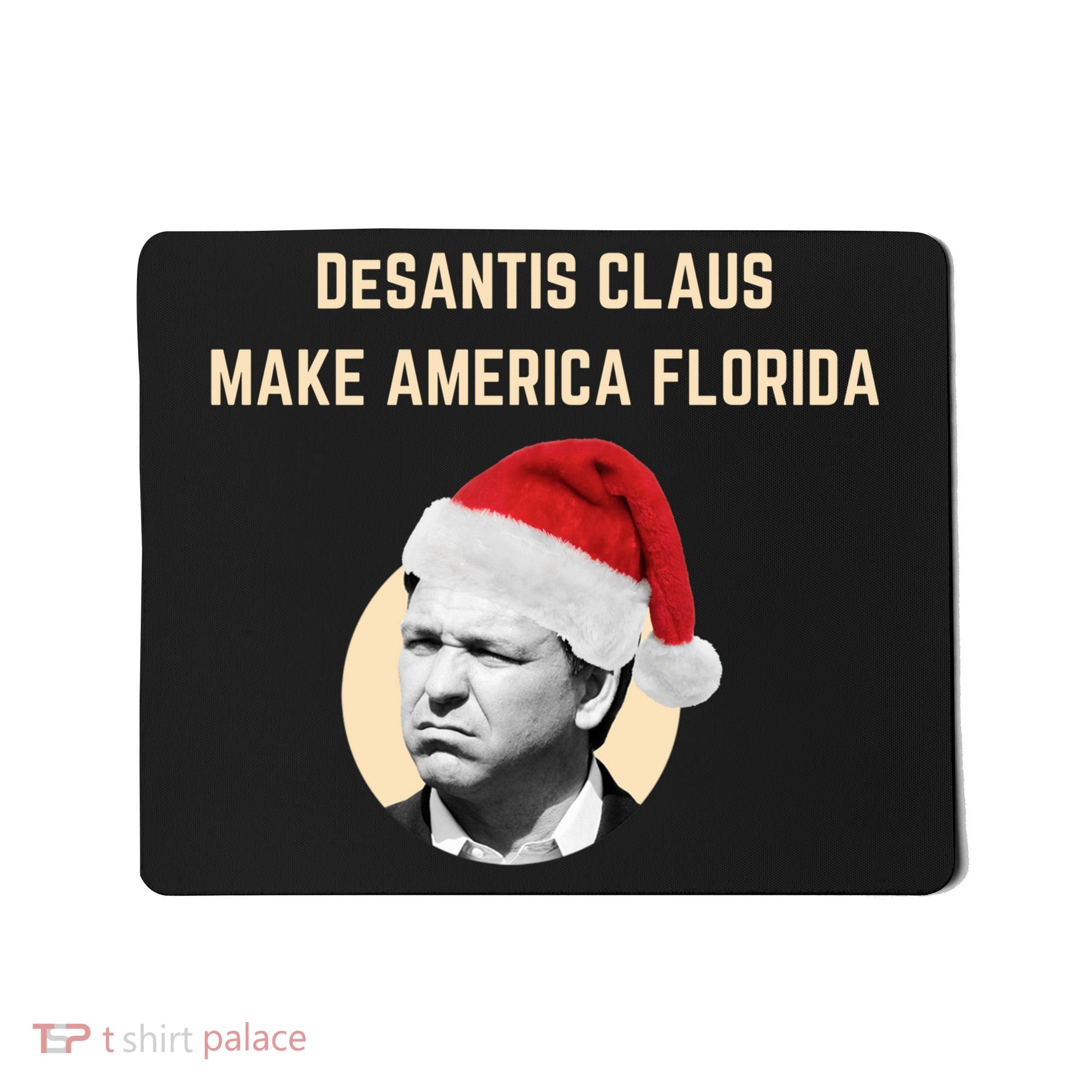 Desantis Claus Make America Florida Christmas Mousepad