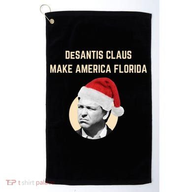 Desantis Claus Make America Florida Christmas Golf Towel