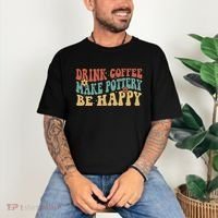 Drink Coffee Make Pottery Be Happy Groovy Pottery Artist Comfort Colors T-Shirt thumb 3