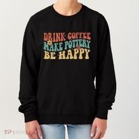 Drink Coffee Make Pottery Be Happy Groovy Pottery Artist Women's Sweatshirt thumb 0