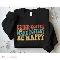 Drink Coffee Make Pottery Be Happy Groovy Pottery Artist Sweatshirt thumb 2