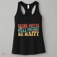Drink Coffee Make Pottery Be Happy Groovy Pottery Artist Women's Tank Top thumb 3