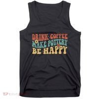 Drink Coffee Make Pottery Be Happy Groovy Pottery Artist Tank Top thumb 0