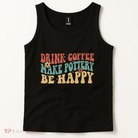 Drink Coffee Make Pottery Be Happy Groovy Pottery Artist Tank Top thumb 2