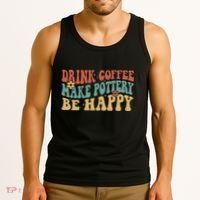 Drink Coffee Make Pottery Be Happy Groovy Pottery Artist Tank Top thumb 3