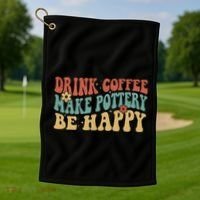 Drink Coffee Make Pottery Be Happy Groovy Pottery Artist Golf Towel thumb 1