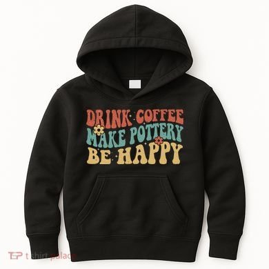 Drink Coffee Make Pottery Be Happy Groovy Pottery Artist Kids Hoodie