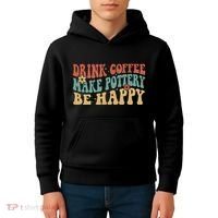 Drink Coffee Make Pottery Be Happy Groovy Pottery Artist Kids Hoodie thumb 4