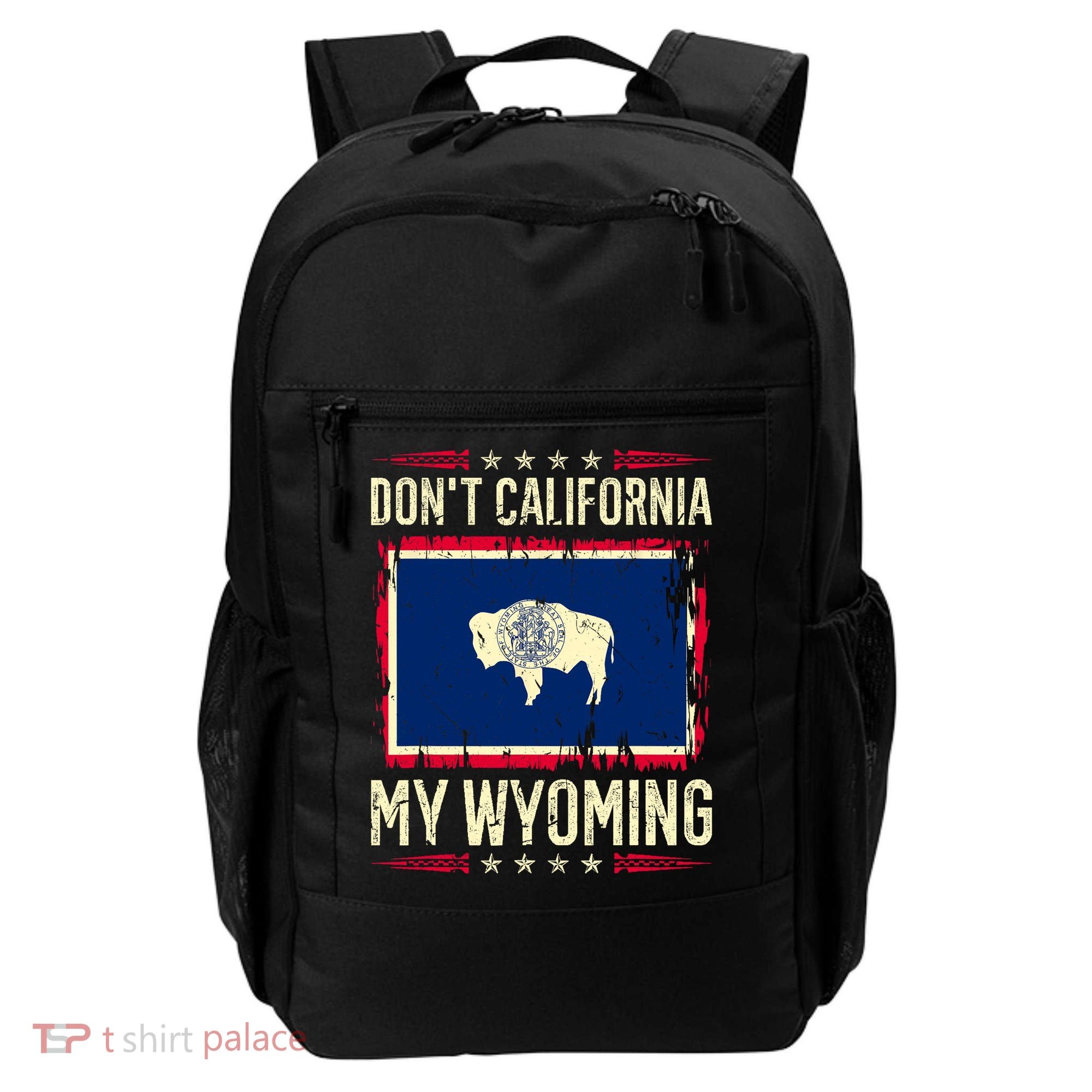 Dont California My Wyoming AntiLiberal Conservative Pride Backpack