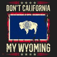 Dont California My Wyoming AntiLiberal Conservative Pride Tumbler thumb 3