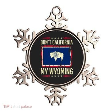 Dont California My Wyoming AntiLiberal Conservative Pride Ornament