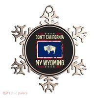 Dont California My Wyoming AntiLiberal Conservative Pride Ornament thumb 0